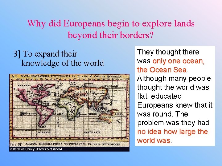 Why did Europeans begin to explore lands beyond their borders? 3] To expand their