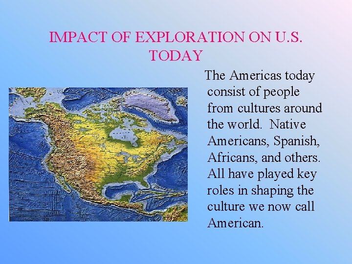 IMPACT OF EXPLORATION ON U. S. TODAY The Americas today consist of people from
