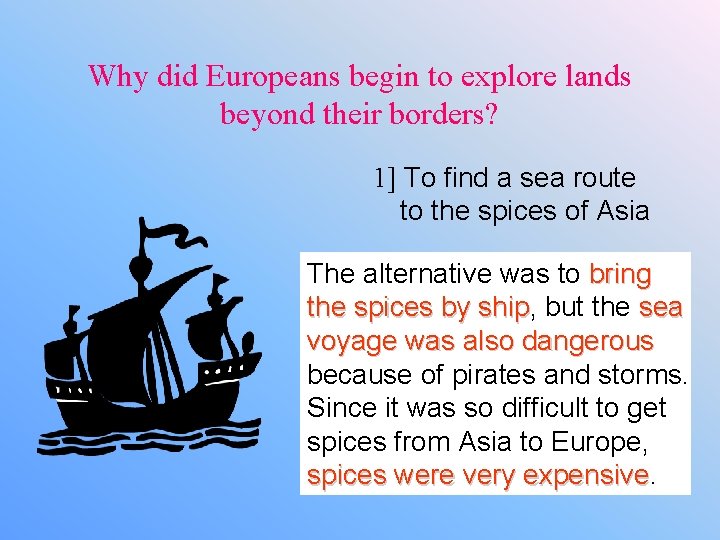 Why did Europeans begin to explore lands beyond their borders? 1] To find a