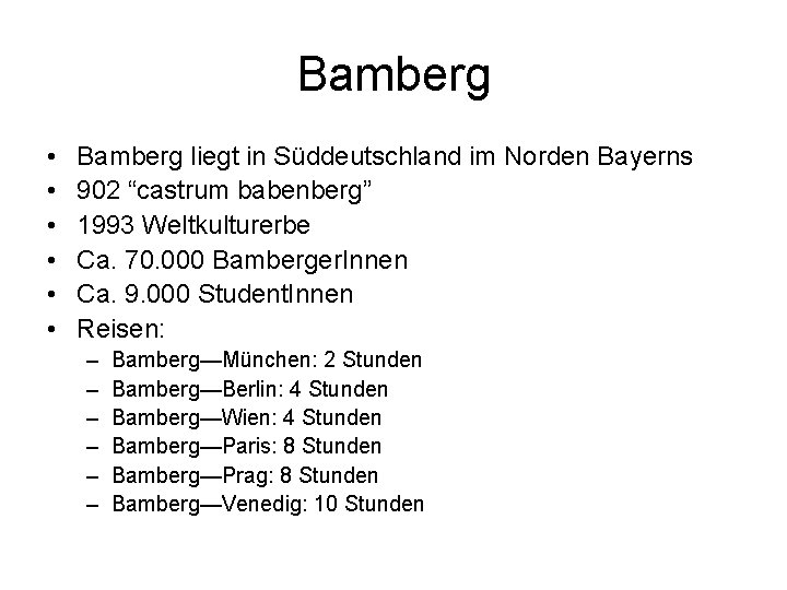 Bamberg • • • Bamberg liegt in Süddeutschland im Norden Bayerns 902 “castrum babenberg”