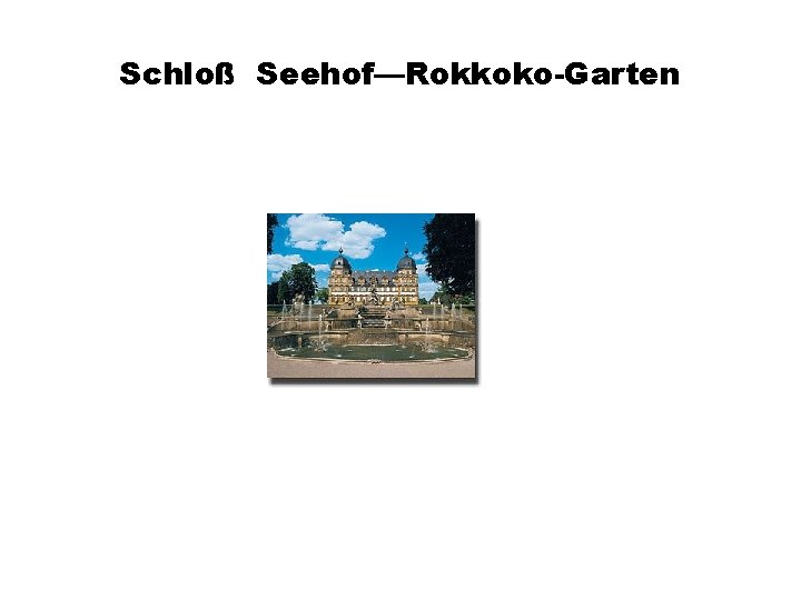 Schloß Seehof—Rokkoko-Garten 