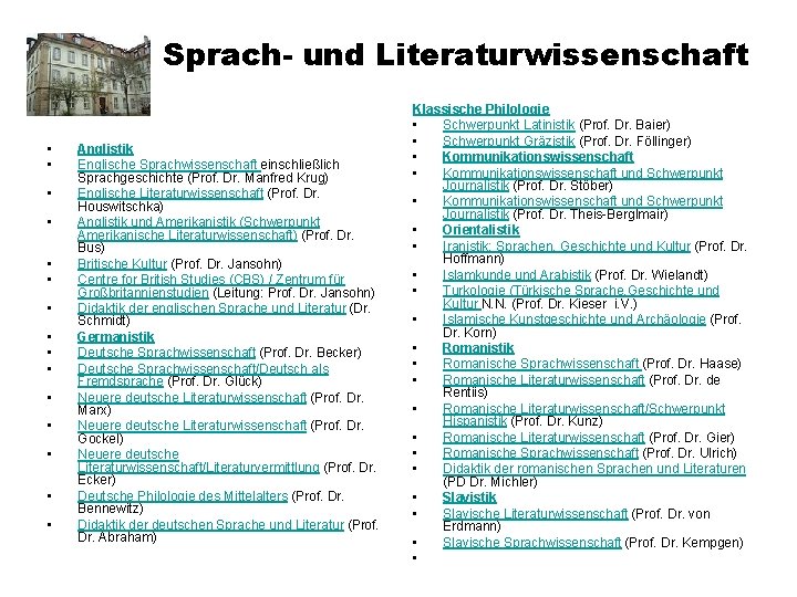 Sprach- und Literaturwissenschaft • • • • Anglistik Englische Sprachwissenschaft einschließlich Sprachgeschichte (Prof. Dr.