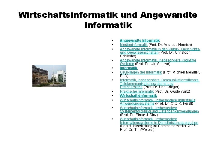 Wirtschaftsinformatik und Angewandte Informatik • • • Angewandte Informatik Medieninformatik (Prof. Dr. Andreas Henrich)