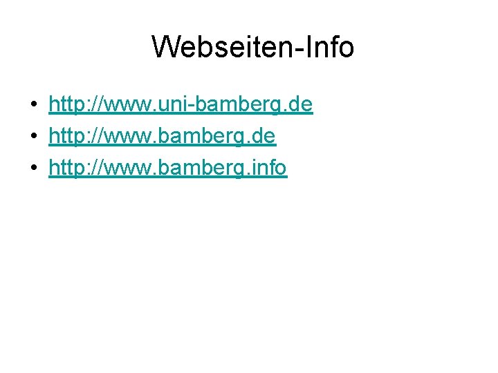  Webseiten-Info • http: //www. uni-bamberg. de • http: //www. bamberg. info 