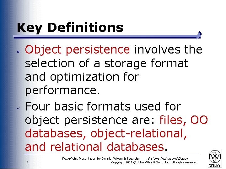 Key Definitions Object persistence involves the selection of a storage format and optimization for