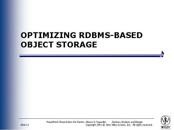 OPTIMIZING RDBMS-BASED OBJECT STORAGE Slide 21 Power. Point Presentation for Dennis, Wixom & Tegarden