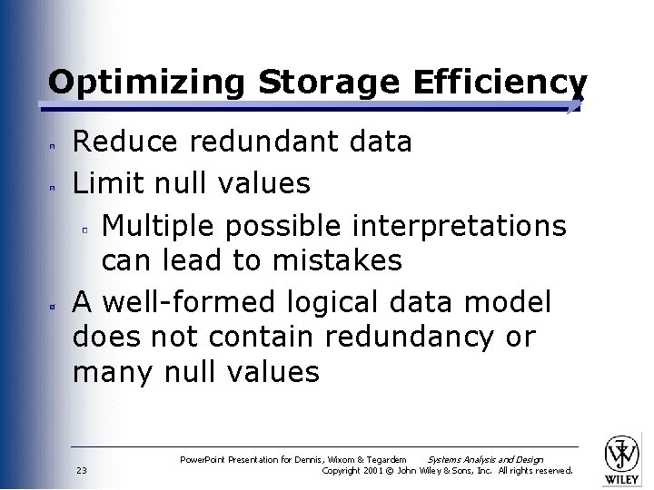 Optimizing Storage Efficiency Reduce redundant data Limit null values Multiple possible interpretations can lead