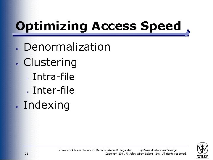 Optimizing Access Speed Denormalization Clustering Intra-file Inter-file Indexing 28 Power. Point Presentation for Dennis,