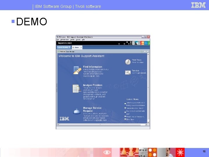 IBM Software Group | Tivoli software § DEMO 16 