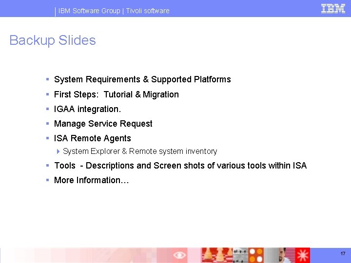 IBM Software Group | Tivoli software Backup Slides § System Requirements & Supported Platforms