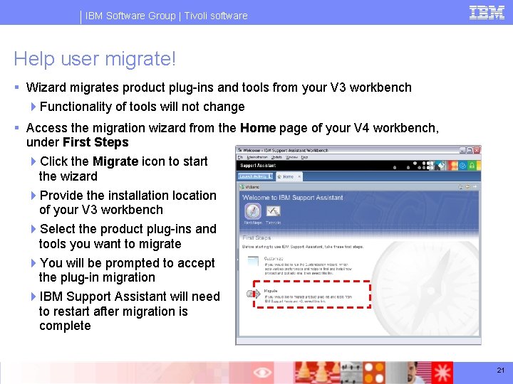 IBM Software Group | Tivoli software Help user migrate! § Wizard migrates product plug-ins