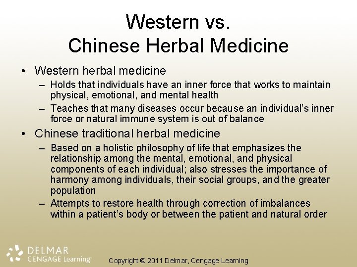 Western vs. Chinese Herbal Medicine • Western herbal medicine – Holds that individuals have