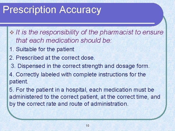 Prescription Accuracy v It is the responsibility of the pharmacist to ensure that each
