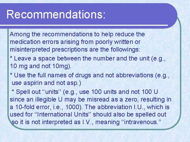 Recommendations: Among the recommendations to help reduce the medication errors arising from poorly written