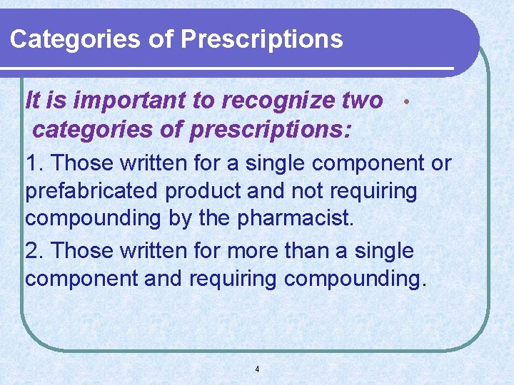 Categories of Prescriptions It is important to recognize two • categories of prescriptions: 1.