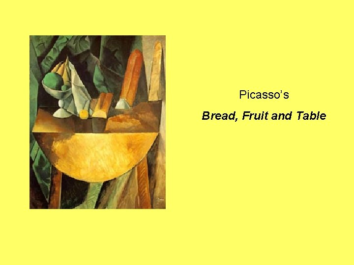 Picasso’s Bread, Fruit and Table 