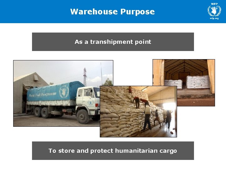 Warehouse Purpose As a transhipment point Why do we have warehouses? To store and