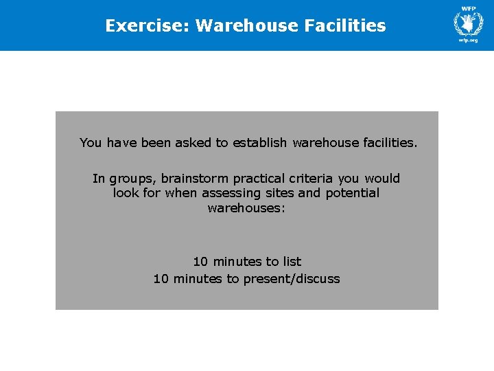 Exercise: Warehouse Facilities You have been asked to establish warehouse facilities. In groups, brainstorm