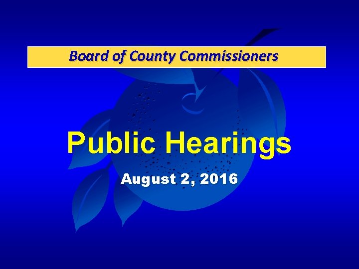 Board of County Commissioners Public Hearings August 2, 2016 