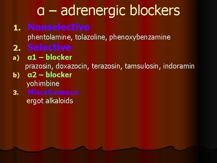 α – adrenergic blockers 1. Nonselective 2. Selective phentolamine, tolazoline, phenoxybenzamine α 1 –