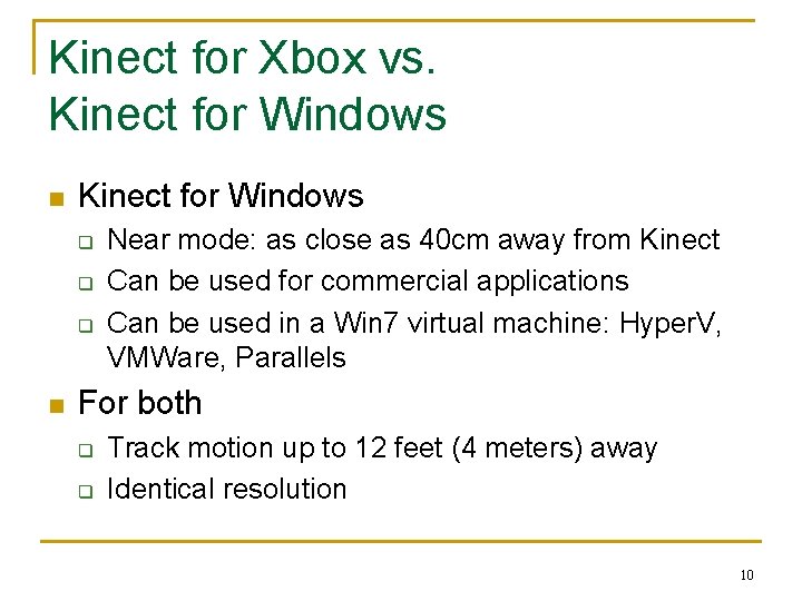 Kinect for Xbox vs. Kinect for Windows n Kinect for Windows q q q