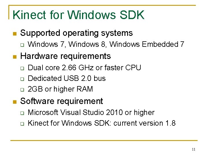 Kinect for Windows SDK n Supported operating systems q n Hardware requirements q q