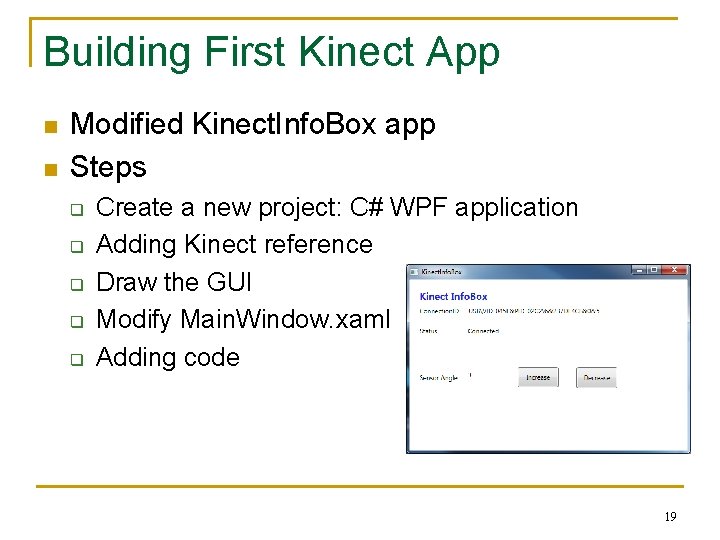 Building First Kinect App n n Modified Kinect. Info. Box app Steps q q