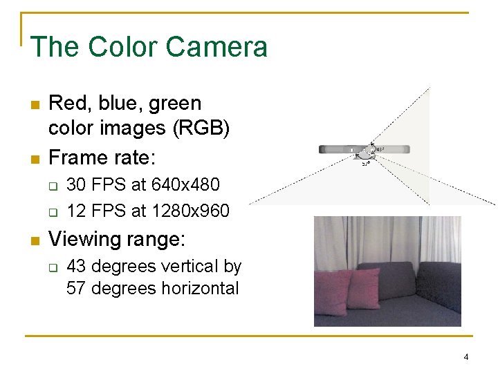 The Color Camera n n Red, blue, green color images (RGB) Frame rate: q