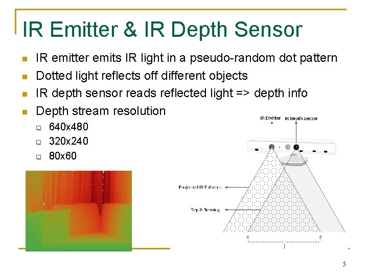 IR Emitter & IR Depth Sensor n n IR emitter emits IR light in