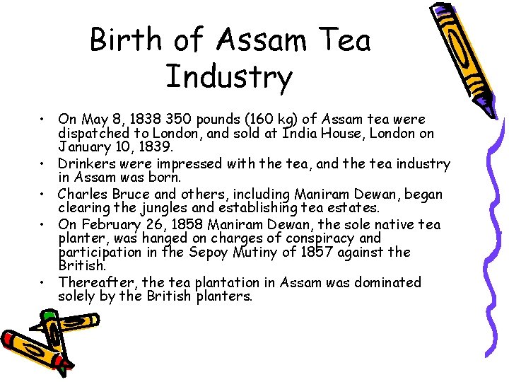 Birth of Assam Tea Industry • On May 8, 1838 350 pounds (160 kg)