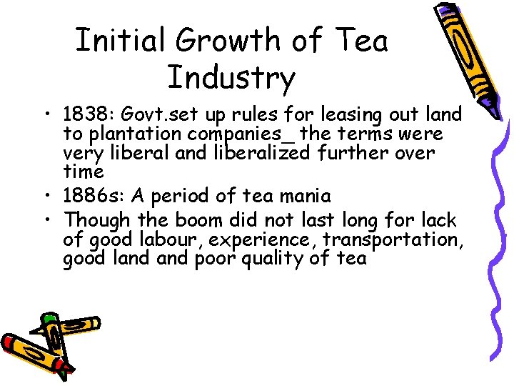 Initial Growth of Tea Industry • 1838: Govt. set up rules for leasing out