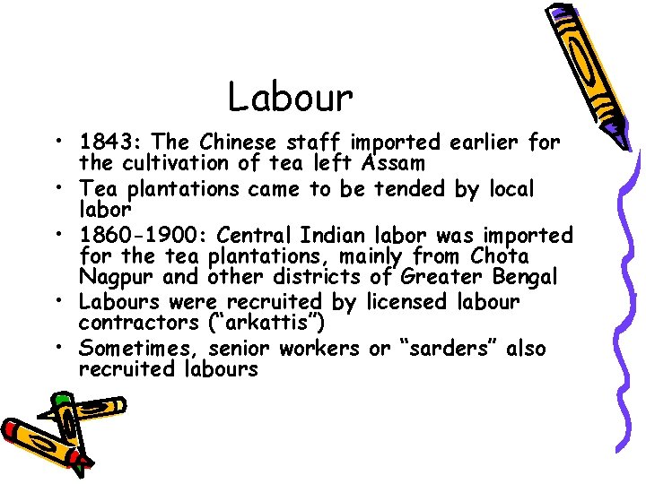 Labour • 1843: The Chinese staff imported earlier for the cultivation of tea left