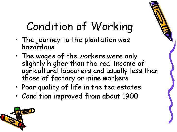 Condition of Working • The journey to the plantation was hazardous • The wages