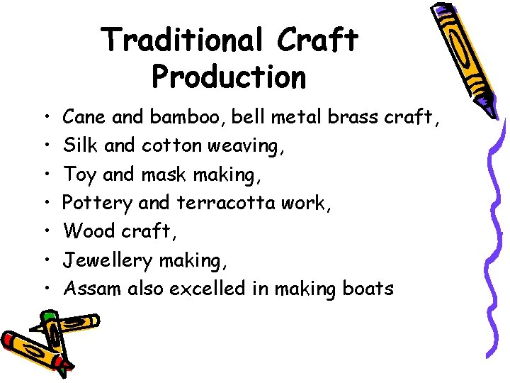 Traditional Craft Production • • Cane and bamboo, bell metal brass craft, Silk and