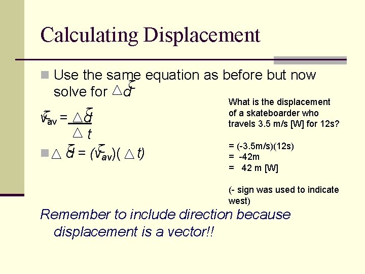 Calculating Displacement n Use the same ﺡ equation as before but now solve for
