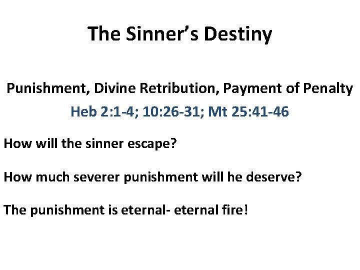 The Sinner’s Destiny Punishment, Divine Retribution, Payment of Penalty Heb 2: 1 -4; 10: