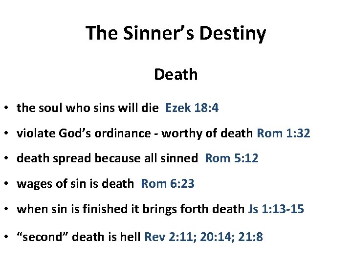 The Sinner’s Destiny Death • the soul who sins will die Ezek 18: 4