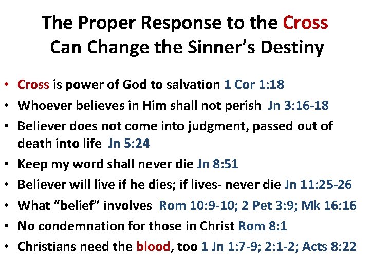 The Proper Response to the Cross Can Change the Sinner’s Destiny • Cross is