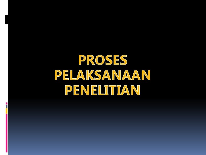 PROSES PELAKSANAAN PENELITIAN 