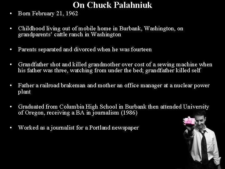 On Chuck Palahniuk • Born February 21, 1962 • Childhood living out of mobile