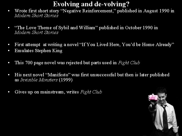 Evolving and de-volving? • Wrote first short story “Negative Reinforcement, ” published in August