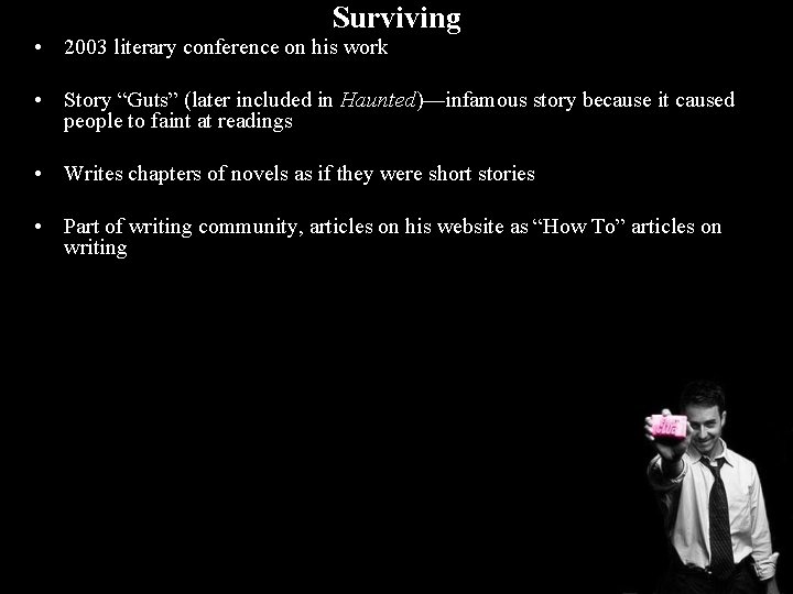 Surviving • 2003 literary conference on his work • Story “Guts” (later included in