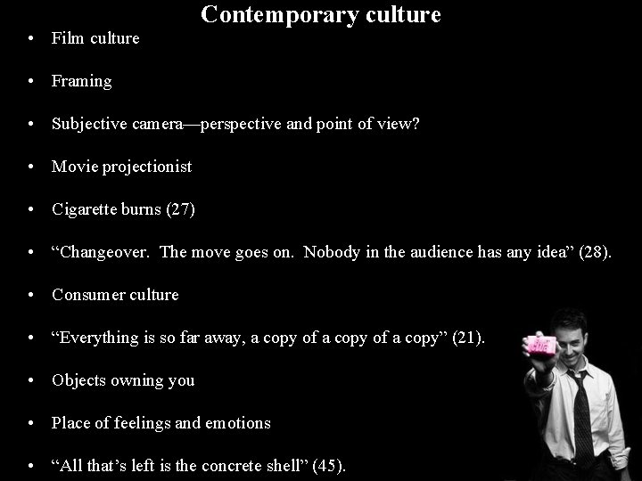  • Film culture Contemporary culture • Framing • Subjective camera—perspective and point of