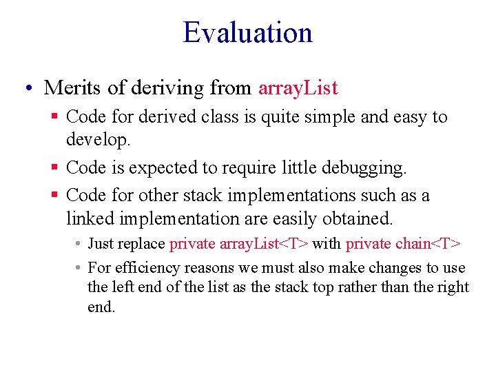 Evaluation • Merits of deriving from array. List § Code for derived class is