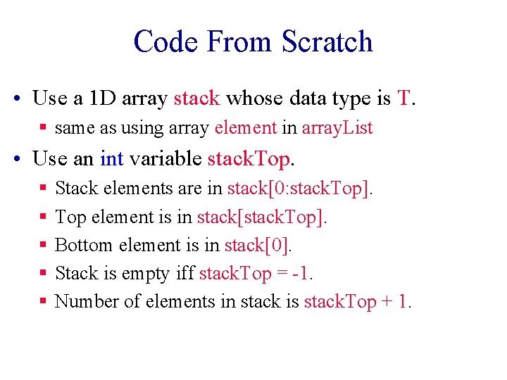 Code From Scratch • Use a 1 D array stack whose data type is