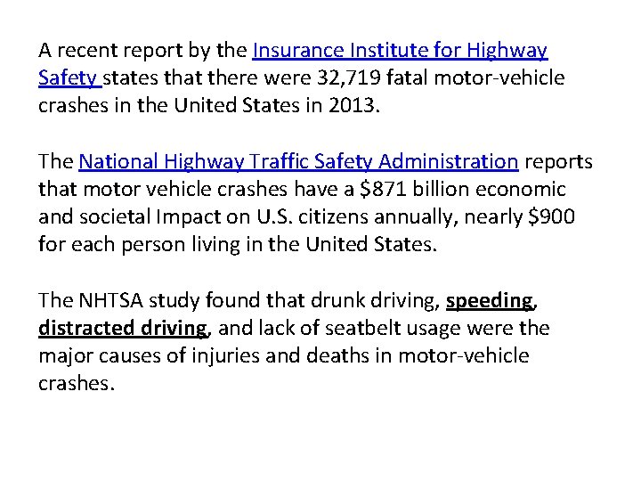 A recent report by the Insurance Institute for Highway Safety states that there were