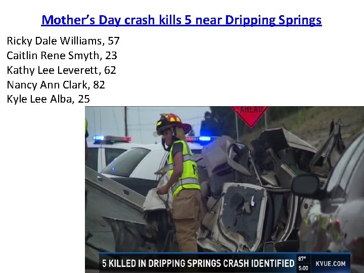 Mother’s Day crash kills 5 near Dripping Springs Ricky Dale Williams, 57 Caitlin Rene