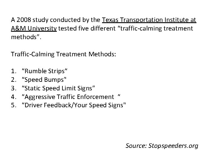 A 2008 study conducted by the Texas Transportation Institute at A&M University tested five