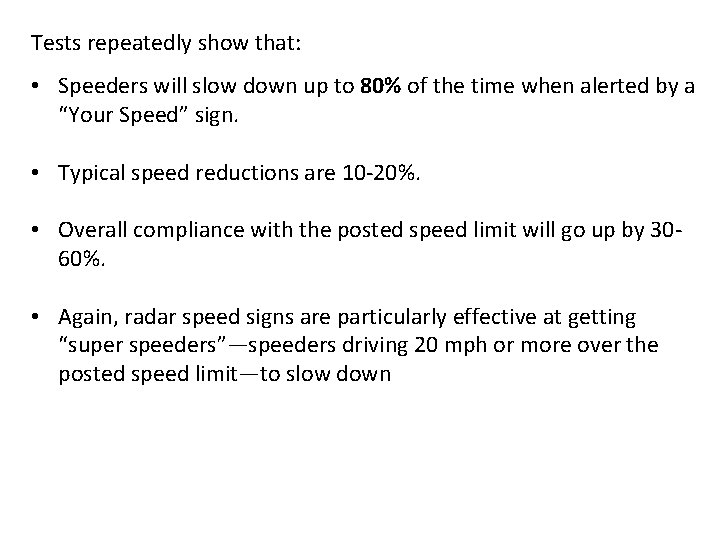 Tests repeatedly show that: • Speeders will slow down up to 80% of the