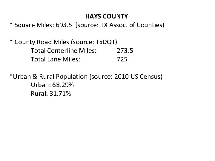 HAYS COUNTY * Square Miles: 693. 5 (source: TX Assoc. of Counties) * County